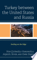 Turkey between the United States and Russia : surfing on the edge /