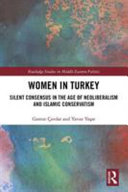 Women in Turkey : silent consensus in the age of neoliberalism and Islamic conservatism /