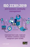 ISO 22301:2019 and business continuity management : understand how to plan, implement and enhance a business continuity management system (BCMS) /