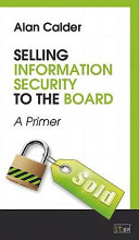 Selling information security to the board : a primer