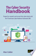The Cyber Security Handbook - Prepare for, Respond to and Recover from Cyber Attacks