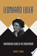 Leonhard Euler : mathematical genius in the Enlightenment /