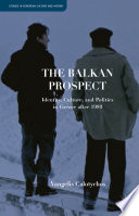 The Balkan prospect : identity, culture, and politics in Greece after 1989 /