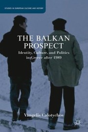 The Balkan Prospect Identity, Culture, and Politics in Greece After 1989 /