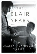 The Blair years : extracts from the Alastair  Campbell Diaries /