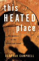 This heated place : encounters in the promised land /