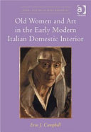 Old women and art in the early modern Italian domestic interior /