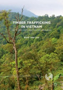 Timber trafficking in Vietnam : crime, security and the environment /