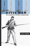 The Civil War in coastal North Carolina /