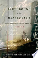 Earthbound and heavenbent : Elizabeth Porter Phelps and life at Forty Acres (1747-1817) /