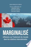 Marginalisé : réflexions sur l'isolement du Canada dans les relations internationales /