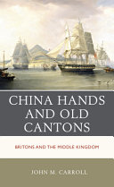 China hands and old Cantons : Britons and the Middle Kingdom /