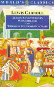 Alice's adventures in Wonderland ; and, Through the looking-glass and what Alice found there /