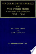 Sir Gerald Fitzmaurice and the world crisis : a legal adviser in the Foreign Office, 1932-1945 /