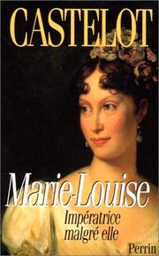 Marie-Louise : impératrice malgré elle /