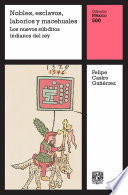 Nobles, esclavos, laboríos y macehuales : Los nuevos súbditos indianos del rey /