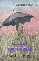 Lullaby for the dead : a soldier's baggage /