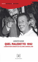 Quel maledetto 1992 : l'inquietante eredità di Falcone e Borsellino /