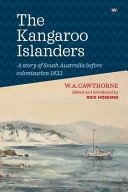 The Kangaroo Islanders : a story of South Australia before colonisation 1823 /
