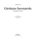 Girolamo Savonarola : cavaliere di Cristo /