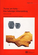 Thunau am Kamp : eine befestigte Höhensiedlung (Grabung 1965-1990) : die keramischen Funde der frühmittelaterlichen Befestigung /
