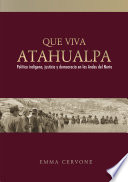 Qué viva Atahualpa : política indígena, justicia y democracia en los Andes del Norte /
