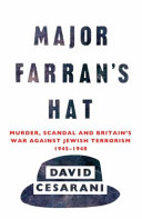 Major farran's hat : murder, scandal and britain's war against jewish terrorism 1945-1948