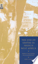 The end of empire in French West Africa : France's successful decolonization? /
