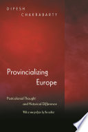 Provincializing Europe : Postcolonial Thought and Historical Difference