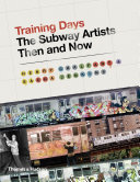 Training days : the subway artists, then and now /