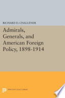 Admirals, generals, and American foreign policy, 1898-1914 /