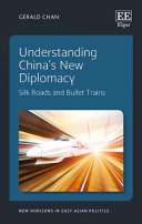 Understanding China's new diplomacy : silk roads and bullet trains /