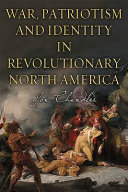 War, patriotism and identity in revolutionary North America /