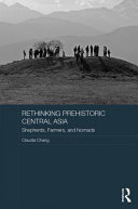 Rethinking Prehistoric Central Asia : Shepherds, Farmers, and Nomads /