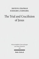 The Trial and Crucifixion of Jesus : Texts and Commentary