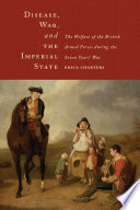 Disease, war, and the imperial state : the welfare of the British armed forces during the Seven Years' War /