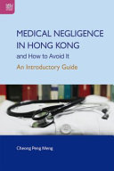 Medical negligence in Hong Kong and how to avoid it : an introductory guide /