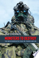 Monsters to destroy : the neoconservative war on terror and sin /