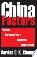 China factors : political perspectives  economic interactions /