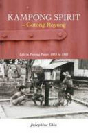Kampong spirit : gotong royong - life in Potong Pasir, 1955 to 1965 /