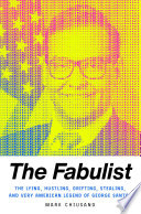 The fabulist : the lying, hustling, grifting, stealing, and very American legend of George Santos /