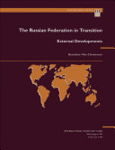 The Russian Federation in transition : external developments /