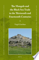 The Mongols and the Black Sea trade in the thirteenth and fourteenth centuries /