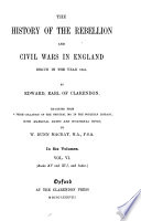 The history of the rebellion and civil wars in England : begun in the year 1641 /