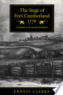 The siege of Fort Cumberland, 1776 : an episode in the American Revolution /