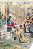 The Virgin Mary and Catholic identities in Chinese history /