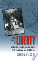 The price of liberty : African Americans and the making of Liberia /