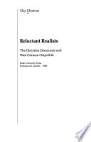 Reluctant realists : the Christian Democrats and West German Ostpolitik, /