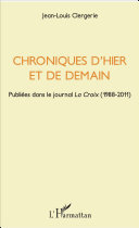 Chroniques d'hier et de demain : publiées dans le journal La Croix (1988-2011) /