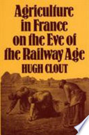 Agriculture in France on the eve of the railway age /